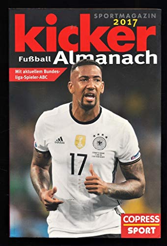 9783767911048: Kicker Fuball- Almanach 2017: Mit aktuellem Bundesliga-Spieler ABC