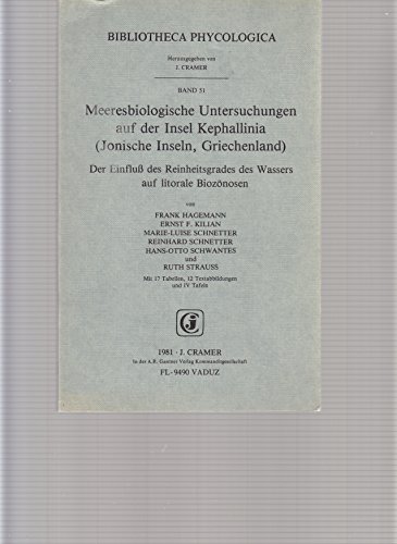 Beispielbild fr Meeresbiologische Untersuchungen auf der Insel Kephallinia (Ionische Inseln, Griechenland). Der Einflu des Reinheitsgrades des Wassers auf litorale Bioznosen zum Verkauf von Bernhard Kiewel Rare Books