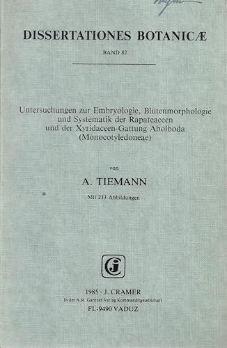 Stock image for Untersuchungen Zur Embryologie, Blutenmorphologie Und Systematik Der Rapateaceen Und Der Xyridaceen-Gattung Abolboda (DISSERTATIONES BOTANICAE) for sale by Mispah books