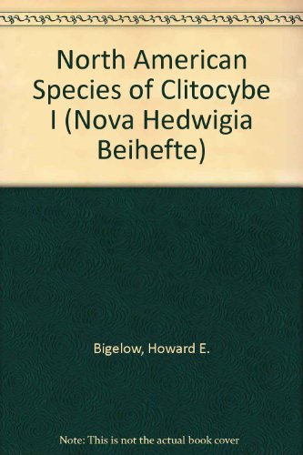 9783768254724: North American Species of Clitocybe I (Nova Hedwigia Beihefte)