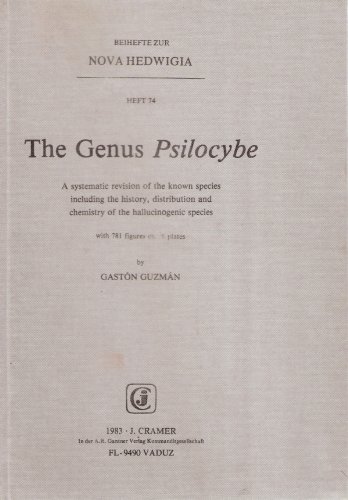 The genus Psilocybe: A systematic revision of the known species including the history, distribution, and chemistry of the hallucinogenic species (Beihefte zur Nova Hedwigia) (9783768254748) by GuzmaÌn, GastoÌn