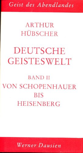 Stock image for Deutsche Geisteswelt: Band 1: Von Luther bis Hegel. Band II: Von Schopenhauer bis Heisenberg for sale by Kultgut