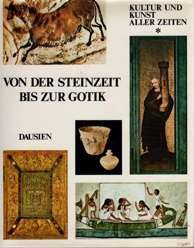 Beispielbild fr Von der Steinzeit bis zur Gotik, Kultur und Kunst aller Zeiten, Band 1 zum Verkauf von Antiquariat am Mnster G. u. O. Lowig