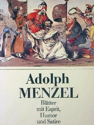 Stock image for Adolph Menzel - Bltter mit Esprit, Humor und Satire. Hardcover mit Schutzumschlag for sale by Deichkieker Bcherkiste