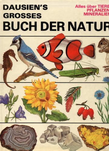 Beispielbild fr Dausien's groes Buch der Natur. Alles ber Tiere, Pflanzen, Mineralien zum Verkauf von medimops