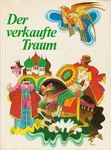 Der verkaufte Traum. - Märchen der Völker der Sowjetunion. [ausgew. von Mária Durícková. Übers. ...