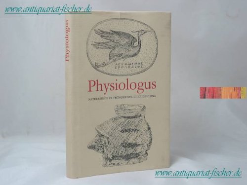 Physiologus. Naturkunde in frühchristlicher Deutung. Aus dem Griechischen übersetzt und herausgeg...