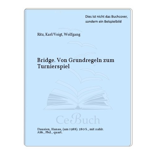 Beispielbild fr Bridge. Von den Grundregeln zum Turnierspiel Aktualisiert und erg. von Wilhelm Gromller. zum Verkauf von Kepler-Buchversand Huong Bach