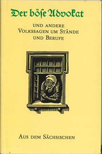 Der böse Advokat und andere Volkssagen um Stände und Berufe aus dem Sächsischen. Hrsg. von Walter Nachtigall u. Dietmar Werner; Illustr. von Erhart Bauch; - Nachtigall, Walter (Hrsg.)