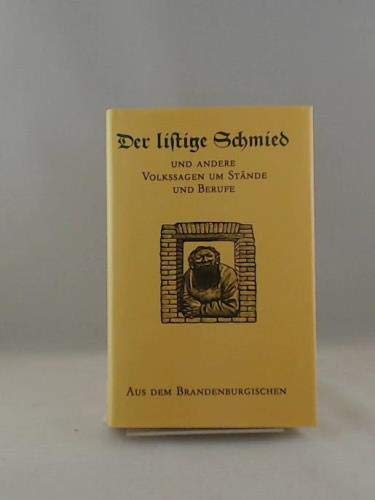 Der listige Schmied. Und andere Volkssagen um Stände und Berufe aus dem Brandenburgischen.