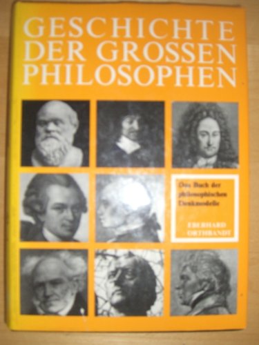 Beispielbild fr Geschichte der groen Philosophen und des philosophischen Denkens. Eine Auswahl zum Verkauf von Gabis Bcherlager