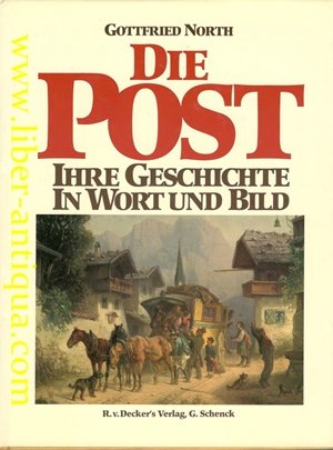 Die Post. Ihre Geschichte in Wort und Bild