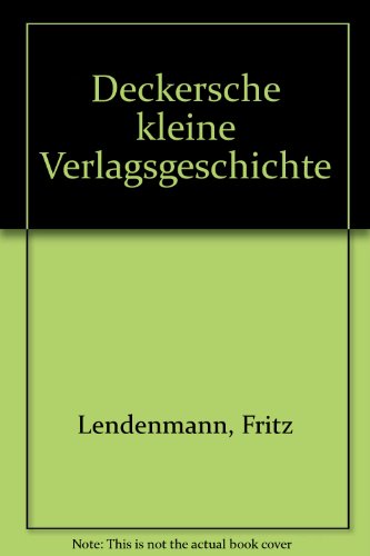 9783768508889: Deckersche kleine Verlagsgeschichte [Paperback] by Lendenmann, Fritz