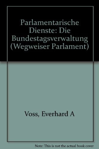 Beispielbild fr Parlamentarische Dienste. Die Bundestagsverwaltung zum Verkauf von Bernhard Kiewel Rare Books