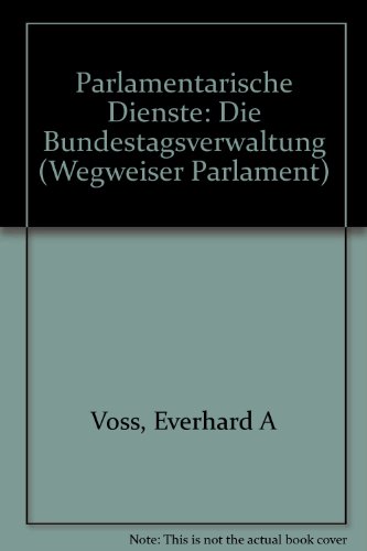 Stock image for Parlamentarische Dienste. Die Bundestagsverwaltung for sale by Bernhard Kiewel Rare Books