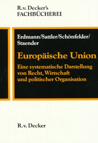 9783768510950: Europische Union. Eine systematische Darstellug von Recht-, Wirtschaft und politischer Organisation