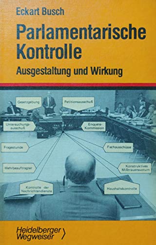 Beispielbild fr Parlamentarische Kontrolle. Ausgestaltung und Wirkung zum Verkauf von Bernhard Kiewel Rare Books