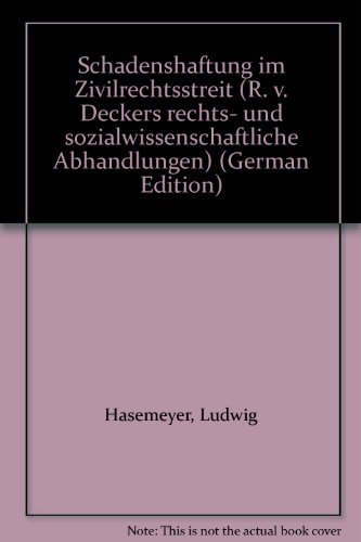 Schadenshaftung im Zivilrechtsstreit. von, R. v. Deckers rechts- und sozialwissenschaftliche Abhandlungen ; 5 - Häsemeyer, Ludwig