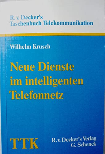 Neue Dienste im intelligenten Telefonnetz - Krusch, Wilhelm und Helmut Schön