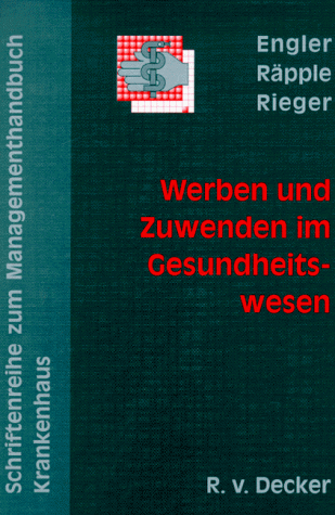 Werben und Zuwenden im Gesundheitswesen. Eine Einführung in drei Teilen