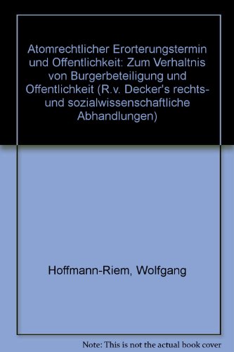 9783768530842: Atomrechtlicher Erorterungstermin und Offentlichkeit: Zum Verhaltnis von Burgerbeteiligung und Offentlichkeit (R.v. Decker's rechts- und sozialwissenschaftliche Abhandlungen)