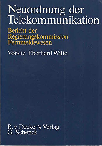 Neuordnung der Telekommunikation : Bericht d. Regierungskomm. Fernmeldewesen., Decker's Fachbüche...