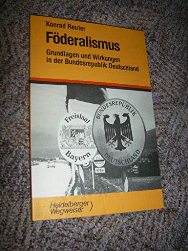 Stock image for Fderalismus. Grundlagen und Wirkungen in der Bundesrepublik Deutschland for sale by Edition H. Schroeder e.K.
