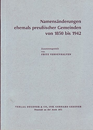 Namensänderungen ehemals preussischer Gemeinden von 1850 bis 1942 (mit Nachträgen bis 1950)