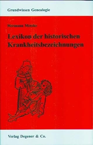 Imagen de archivo de Lexikon der historischen Krankheitsbezeichnungen -Language: german a la venta por GreatBookPrices