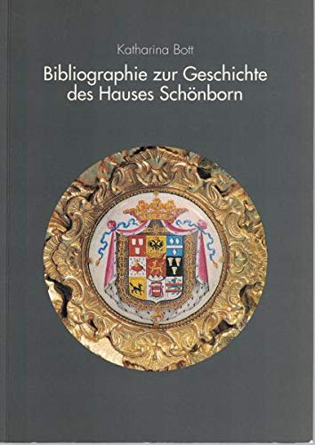 Bibliographie zur Geschichte des Hauses SchoÌˆnborn (VeroÌˆffentlichungen der Gesellschaft fuÌˆr FraÌˆnkische Geschichte) (German Edition) (9783768620529) by Bott, Katharina