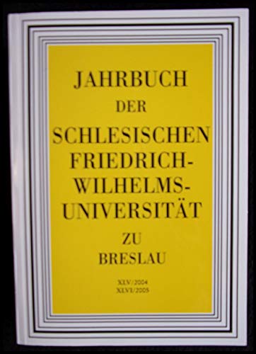 Beispielbild fr Jahrbuch der Schlesischen Friedrich-Wilhelms-Universitt zu Breslau / Jahrbuch der Schlesischen Friedrich-Wilhelms-Universitt zu Breslau 2004/2005 zum Verkauf von Buchpark