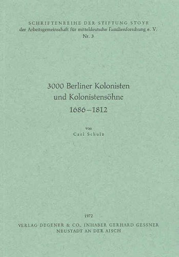 3000 Berliner Kolonisten und Kolonistensöhne 1686-1812. - Schulz, Carl