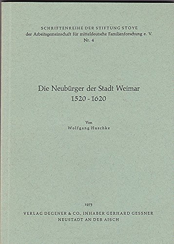 Die Neubürger der Stadt Weimar 1692-1725,;Schriftenreihe der Stiftung Stoye der Arbeitsgemeinschaft für mitteldeutsche Familienforschung Nr. 12 - Huschke, Wolfgang