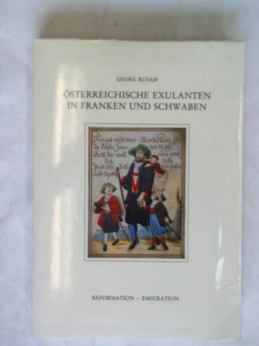 Österreichische Exulanten in Franken und Schwaben. Reformation - Emigration. - RUSAM, Georg