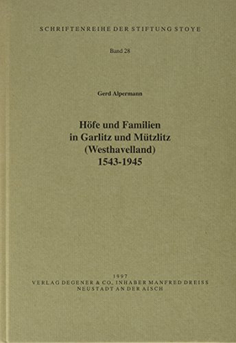 Höfe und Familien in Garlitz und Mützlitz (Westhavelland) 1543-1945. - Alpermann, Gerd,