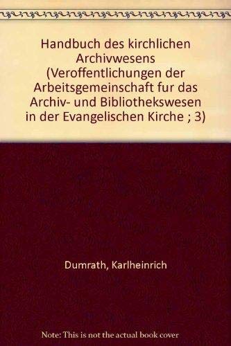 Handbuch des kirchlichen Archivwesens. I. Die zentralen Archive in der evangelischen Kirche. 2., ...