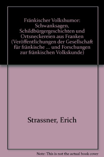 9783768690478: Fränkischer Volkshumor: Schwanksagen, Schildbürgergeschichten und Ortsneckerein aus Franken (Veröffentlichungen der Gesellschaft für Fränkische Geschichte) (German Edition)