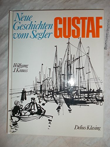 Neue Geschichten vom Segler Gustaf : [Zeichn.: Kurt Schmischke]