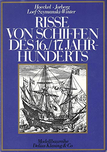 Risse von Schiffen des 16. und 17. Jahrhunderts Anlage: 11 Tafeln mit 22 Rissen - Eich, Lothar (Herausgeber) und Rolf (Mitwirkender) Hoeckel