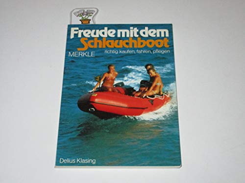 9783768801157: Freude mit dem Schlauchboot. Richtig kaufen, fahren, pflegen. Fr Anfnger und Anhnger des Schlauchbootsports (Livre en allemand)