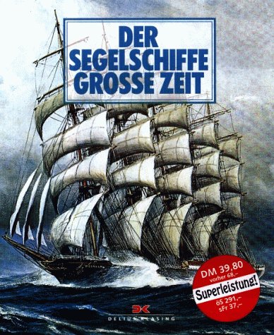 Imagen de archivo de Der Segelschiffe groe Zeit a la venta por Bernhard Kiewel Rare Books