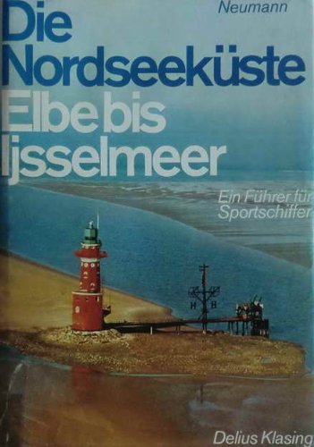 Die Nordseeküste, Teil 2: Elbe bis Ijsselmeer - Ein Führer für Sportschiffer