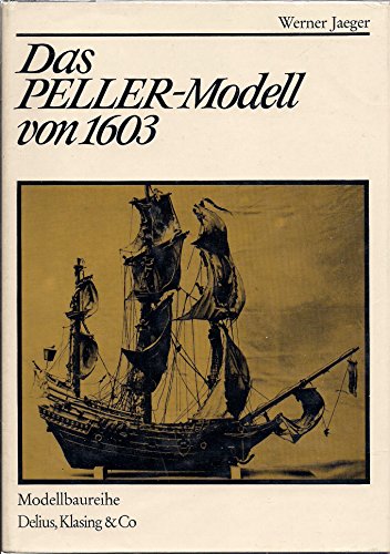 9783768801348: Das Peller-Modell von 1603. Geschichte, Beschreibung und Auma des Modells mit Rekonstruktion der Takelage