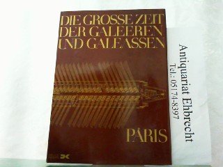 Die grosse Zeit der Galeeren und Galeassen. Hrsg. Lothar Eich, Ernest Henriot, Luise Langendorf. - Pâris, Edmond