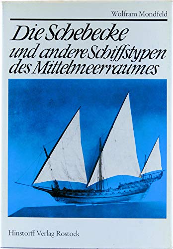 Die Schebecke und andere Schiffstypen des Mittelmeerraumes (German Edition) (9783768801911) by Mondfeld, Wolfram Zu