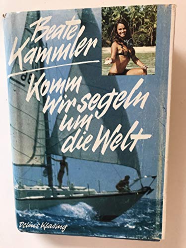 Komm wir segeln um die Welt. Ein dreieinhalbjährige Segelreise um die Welt.