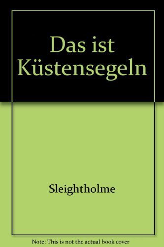 Das ist Küstensegeln. Sleightholme. Zeichn. Peter A. G. Milne. [Dt. Übers.: Ulrich Mohr]