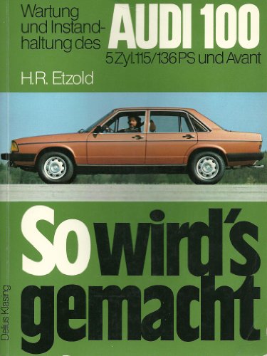 Beispielbild fr So wird's gemacht, AUDI 100 5 Zyl., 100/115/136 PS und Avant bis Aug. '82. Wartung und Instandhaltung. zum Verkauf von medimops