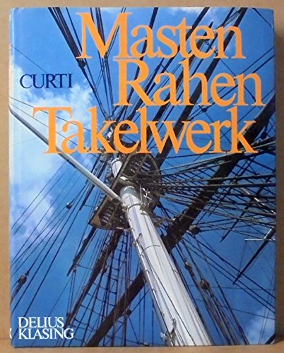 9783768803311: Masten, Rahen, Takelwerk (Orazio Curti) Delius Klasing . 1980 . 9783768803311 ...