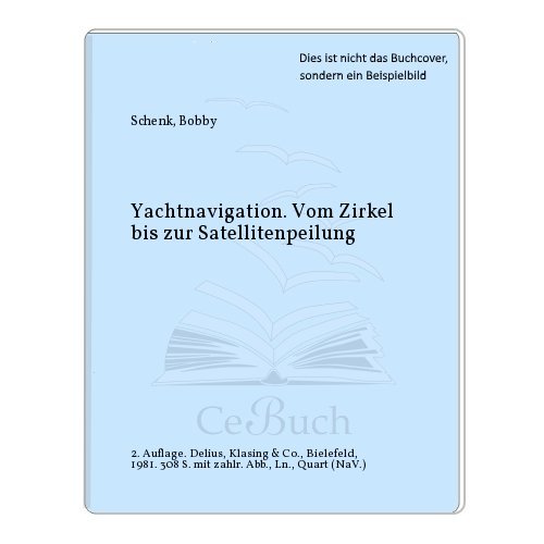 Stock image for Yachtnavigation. Vom Zirkel bis zur Satellitenpeilung for sale by Buchfink Das fahrende Antiquariat